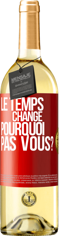 29,95 € Envoi gratuit | Vin blanc Édition WHITE Le temps change. Pourquoi pas vous? Étiquette Rouge. Étiquette personnalisable Vin jeune Récolte 2024 Verdejo