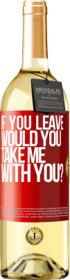 29,95 € Free Shipping | White Wine WHITE Edition if you leave, would you take me with you? Red Label. Customizable label Young wine Harvest 2024 Verdejo