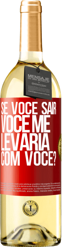 29,95 € Envio grátis | Vinho branco Edição WHITE se você sair, você me levaria com você? Etiqueta Vermelha. Etiqueta personalizável Vinho jovem Colheita 2024 Verdejo