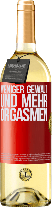 29,95 € Kostenloser Versand | Weißwein WHITE Ausgabe Weniger Gewalt und mehr Orgasmen Rote Markierung. Anpassbares Etikett Junger Wein Ernte 2024 Verdejo