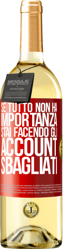 29,95 € Spedizione Gratuita | Vino bianco Edizione WHITE Se tutto non ha importanza, stai facendo gli account sbagliati Etichetta Rossa. Etichetta personalizzabile Vino giovane Raccogliere 2025 Verdejo