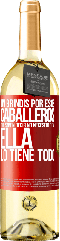 29,95 € Envío gratis | Vino Blanco Edición WHITE Un brindis por esos caballeros que saben decir No necesito otra, ella lo tiene todo Etiqueta Roja. Etiqueta personalizable Vino joven Cosecha 2024 Verdejo