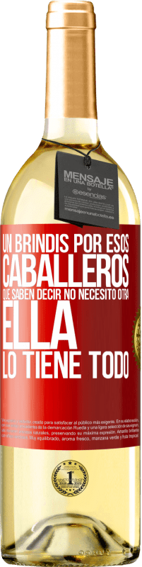 29,95 € Envío gratis | Vino Blanco Edición WHITE Un brindis por esos caballeros que saben decir No necesito otra, ella lo tiene todo Etiqueta Roja. Etiqueta personalizable Vino joven Cosecha 2025 Verdejo