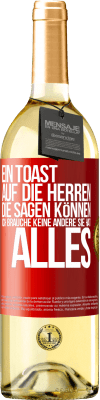 29,95 € Kostenloser Versand | Weißwein WHITE Ausgabe Ein Toast auf die Herren, die sagen können: Ich brauche keine andere, sie hat alles Rote Markierung. Anpassbares Etikett Junger Wein Ernte 2023 Verdejo