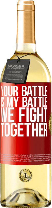 29,95 € Free Shipping | White Wine WHITE Edition Your battle is my battle. We fight together Red Label. Customizable label Young wine Harvest 2023 Verdejo