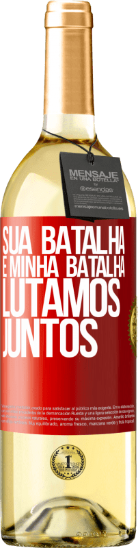 29,95 € Envio grátis | Vinho branco Edição WHITE Sua batalha é minha batalha. Lutamos juntos Etiqueta Vermelha. Etiqueta personalizável Vinho jovem Colheita 2024 Verdejo