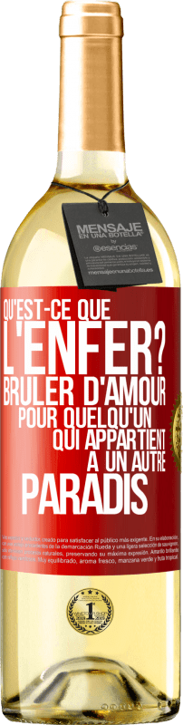 29,95 € Envoi gratuit | Vin blanc Édition WHITE Qu'est-ce que l'enfer? Brûler d'amour pour quelqu'un qui appartient à un autre paradis Étiquette Rouge. Étiquette personnalisable Vin jeune Récolte 2024 Verdejo