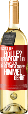 29,95 € Kostenloser Versand | Weißwein WHITE Ausgabe Was ist die Hölle? Brennen mit Liebe für jemanden, der zu einem anderen Himmel gehört Rote Markierung. Anpassbares Etikett Junger Wein Ernte 2024 Verdejo