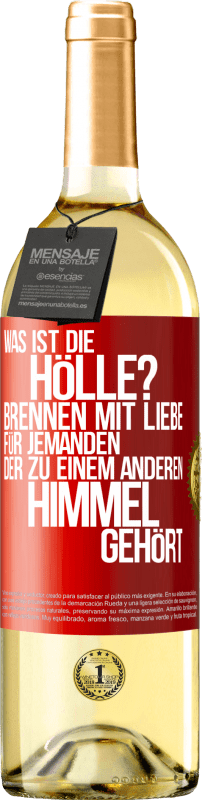 29,95 € Kostenloser Versand | Weißwein WHITE Ausgabe Was ist die Hölle? Brennen mit Liebe für jemanden, der zu einem anderen Himmel gehört Rote Markierung. Anpassbares Etikett Junger Wein Ernte 2024 Verdejo