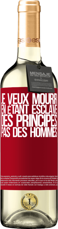 29,95 € Envoi gratuit | Vin blanc Édition WHITE Je veux mourir en étant esclave des principes, pas des hommes Étiquette Rouge. Étiquette personnalisable Vin jeune Récolte 2025 Verdejo