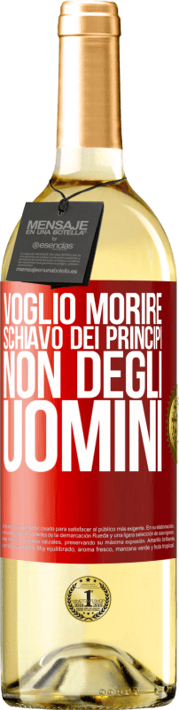 29,95 € Spedizione Gratuita | Vino bianco Edizione WHITE Voglio morire schiavo dei principi, non degli uomini Etichetta Rossa. Etichetta personalizzabile Vino giovane Raccogliere 2024 Verdejo