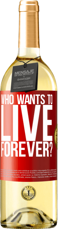 29,95 € Free Shipping | White Wine WHITE Edition who wants to live forever? Red Label. Customizable label Young wine Harvest 2023 Verdejo
