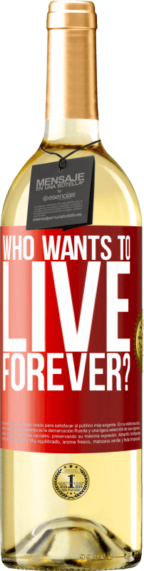 29,95 € Free Shipping | White Wine WHITE Edition who wants to live forever? Red Label. Customizable label Young wine Harvest 2024 Verdejo