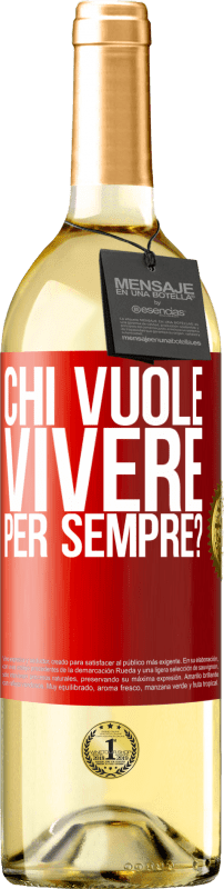 29,95 € Spedizione Gratuita | Vino bianco Edizione WHITE chi vuole vivere per sempre? Etichetta Rossa. Etichetta personalizzabile Vino giovane Raccogliere 2024 Verdejo