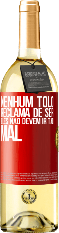 29,95 € Envio grátis | Vinho branco Edição WHITE Nenhum tolo reclama de ser. Eles não devem ir tão mal Etiqueta Vermelha. Etiqueta personalizável Vinho jovem Colheita 2024 Verdejo