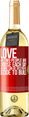 29,95 € Free Shipping | White Wine WHITE Edition Love are two people who choose each day, and who can be destroyed, decide to build Red Label. Customizable label Young wine Harvest 2024 Verdejo