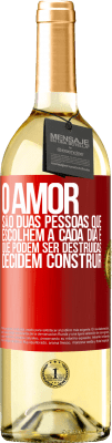 29,95 € Envio grátis | Vinho branco Edição WHITE O amor são duas pessoas que escolhem a cada dia e que podem ser destruídas, decidem construir Etiqueta Vermelha. Etiqueta personalizável Vinho jovem Colheita 2023 Verdejo