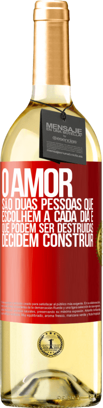 29,95 € Envio grátis | Vinho branco Edição WHITE O amor são duas pessoas que escolhem a cada dia e que podem ser destruídas, decidem construir Etiqueta Vermelha. Etiqueta personalizável Vinho jovem Colheita 2025 Verdejo