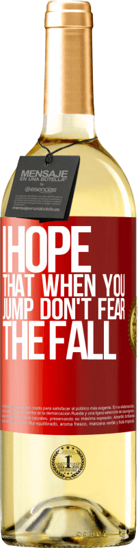 29,95 € Free Shipping | White Wine WHITE Edition I hope that when you jump don't fear the fall Red Label. Customizable label Young wine Harvest 2024 Verdejo