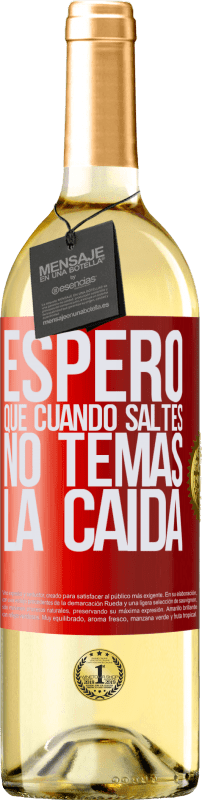 29,95 € Envío gratis | Vino Blanco Edición WHITE Espero que cuando saltes no temas la caída Etiqueta Roja. Etiqueta personalizable Vino joven Cosecha 2024 Verdejo