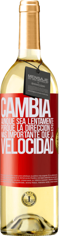 29,95 € Envío gratis | Vino Blanco Edición WHITE Cambia, aunque sea lentamente, porque la dirección es más importante que la velocidad Etiqueta Roja. Etiqueta personalizable Vino joven Cosecha 2024 Verdejo