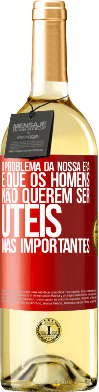 29,95 € Envio grátis | Vinho branco Edição WHITE O problema da nossa era é que os homens não querem ser úteis, mas importantes Etiqueta Vermelha. Etiqueta personalizável Vinho jovem Colheita 2024 Verdejo