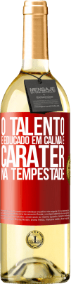 29,95 € Envio grátis | Vinho branco Edição WHITE O talento é educado em calma e caráter na tempestade Etiqueta Vermelha. Etiqueta personalizável Vinho jovem Colheita 2025 Verdejo