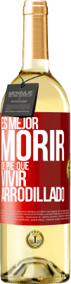 29,95 € Envío gratis | Vino Blanco Edición WHITE Es mejor morir de pie que vivir arrodillado Etiqueta Roja. Etiqueta personalizable Vino joven Cosecha 2023 Verdejo