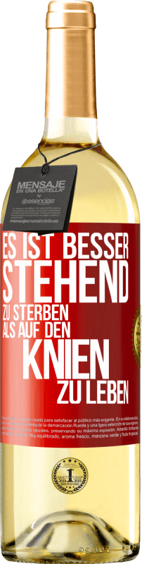 29,95 € Kostenloser Versand | Weißwein WHITE Ausgabe Es ist besser stehend zu sterben, als auf den Knien zu leben Rote Markierung. Anpassbares Etikett Junger Wein Ernte 2024 Verdejo