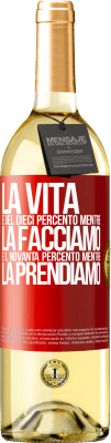 29,95 € Spedizione Gratuita | Vino bianco Edizione WHITE La vita è del dieci percento mentre la facciamo e il novanta percento mentre la prendiamo Etichetta Rossa. Etichetta personalizzabile Vino giovane Raccogliere 2024 Verdejo