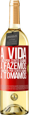 29,95 € Envio grátis | Vinho branco Edição WHITE A vida é dez por cento quando a fazemos e noventa por cento quando a tomamos Etiqueta Vermelha. Etiqueta personalizável Vinho jovem Colheita 2024 Verdejo