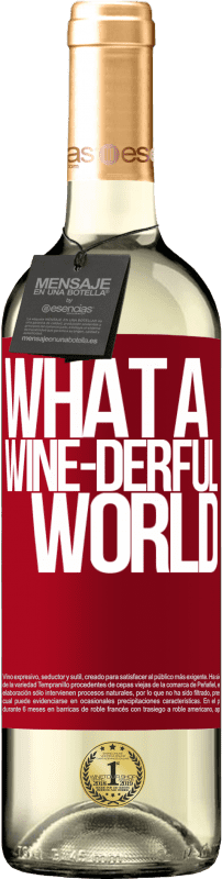 29,95 € Envoi gratuit | Vin blanc Édition WHITE What a wine-derful world Étiquette Rouge. Étiquette personnalisable Vin jeune Récolte 2023 Verdejo