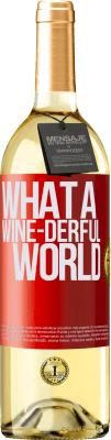 29,95 € Envío gratis | Vino Blanco Edición WHITE What a wine-derful world Etiqueta Roja. Etiqueta personalizable Vino joven Cosecha 2025 Verdejo