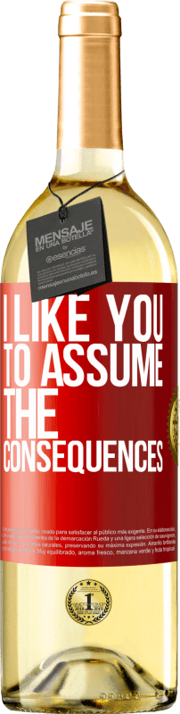 29,95 € Free Shipping | White Wine WHITE Edition I like you to assume the consequences Red Label. Customizable label Young wine Harvest 2023 Verdejo