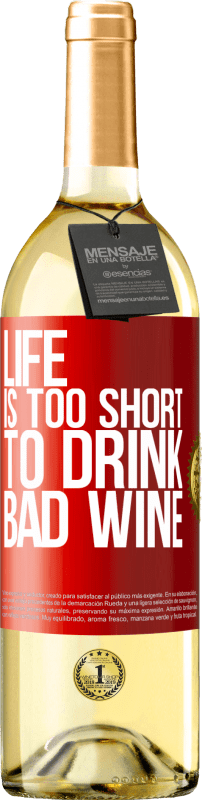 29,95 € Free Shipping | White Wine WHITE Edition Life is too short to drink bad wine Red Label. Customizable label Young wine Harvest 2024 Verdejo