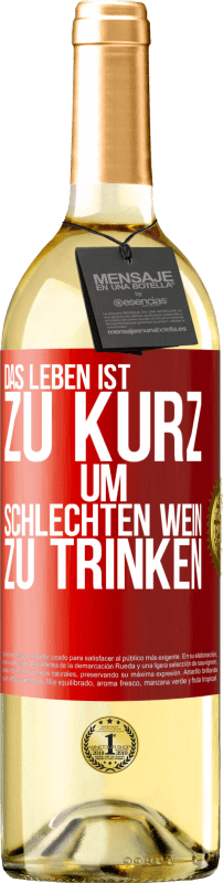 29,95 € Kostenloser Versand | Weißwein WHITE Ausgabe Das Leben ist zu kurz, um schlechten Wein zu trinken Rote Markierung. Anpassbares Etikett Junger Wein Ernte 2024 Verdejo