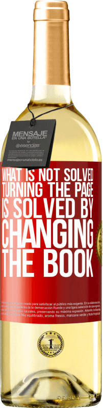 29,95 € Free Shipping | White Wine WHITE Edition What is not solved turning the page, is solved by changing the book Red Label. Customizable label Young wine Harvest 2025 Verdejo