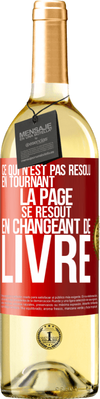 29,95 € Envoi gratuit | Vin blanc Édition WHITE Ce qui n'est pas résolu en tournant la page se résout en changeant de livre Étiquette Rouge. Étiquette personnalisable Vin jeune Récolte 2024 Verdejo