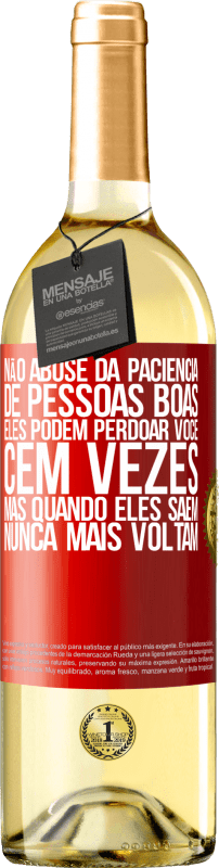 29,95 € Envio grátis | Vinho branco Edição WHITE Não abuse da paciência de pessoas boas. Eles podem perdoar você cem vezes, mas quando eles saem, nunca mais voltam Etiqueta Vermelha. Etiqueta personalizável Vinho jovem Colheita 2024 Verdejo