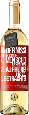 29,95 € Kostenloser Versand | Weißwein WHITE Ausgabe Hindernisse sind die Dinge, die Menschen sehen, wenn sie aufhören, ihre Ziele zu betrachten Rote Markierung. Anpassbares Etikett Junger Wein Ernte 2025 Verdejo