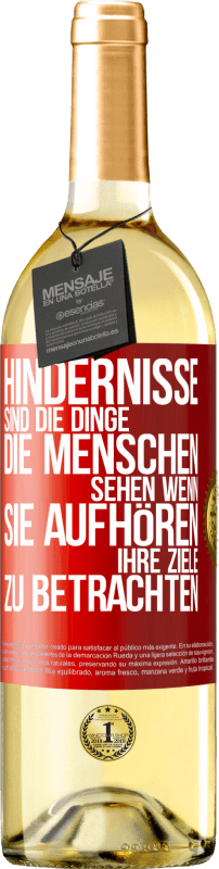 29,95 € Kostenloser Versand | Weißwein WHITE Ausgabe Hindernisse sind die Dinge, die Menschen sehen, wenn sie aufhören, ihre Ziele zu betrachten Rote Markierung. Anpassbares Etikett Junger Wein Ernte 2024 Verdejo