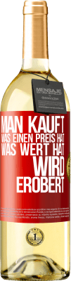 29,95 € Kostenloser Versand | Weißwein WHITE Ausgabe Man kauft, was einen Preis hat. Was Wert hat, wird erobert Rote Markierung. Anpassbares Etikett Junger Wein Ernte 2023 Verdejo