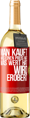 29,95 € Kostenloser Versand | Weißwein WHITE Ausgabe Man kauft, was einen Preis hat. Was Wert hat, wird erobert Rote Markierung. Anpassbares Etikett Junger Wein Ernte 2025 Verdejo