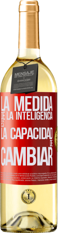 29,95 € Envío gratis | Vino Blanco Edición WHITE La medida de la inteligencia es la capacidad de cambiar Etiqueta Roja. Etiqueta personalizable Vino joven Cosecha 2024 Verdejo