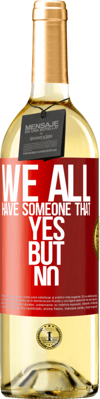 29,95 € Бесплатная доставка | Белое вино Издание WHITE У всех нас есть кто-то да, но нет Красная метка. Настраиваемая этикетка Молодое вино Урожай 2023 Verdejo
