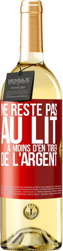 29,95 € Envoi gratuit | Vin blanc Édition WHITE Ne reste pas au lit à moins d'en tirer de l'argent Étiquette Rouge. Étiquette personnalisable Vin jeune Récolte 2025 Verdejo
