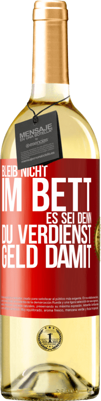 29,95 € Kostenloser Versand | Weißwein WHITE Ausgabe Bleib nicht im Bett, es sei denn, du verdienst Geld damit Rote Markierung. Anpassbares Etikett Junger Wein Ernte 2024 Verdejo