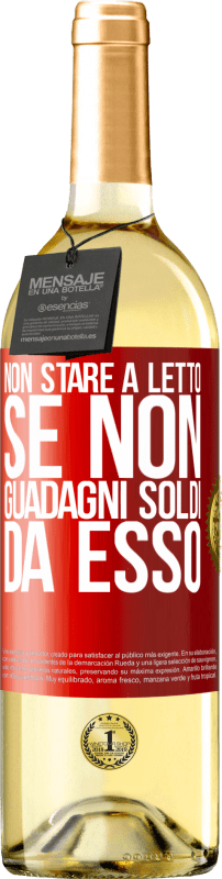 29,95 € Spedizione Gratuita | Vino bianco Edizione WHITE Non stare a letto se non guadagni soldi da esso Etichetta Rossa. Etichetta personalizzabile Vino giovane Raccogliere 2025 Verdejo