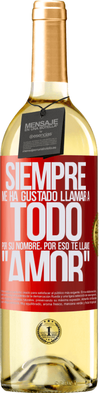 29,95 € Envío gratis | Vino Blanco Edición WHITE Siempre me ha gustado llamar a todo por su nombre, por eso te llamo amor Etiqueta Roja. Etiqueta personalizable Vino joven Cosecha 2024 Verdejo