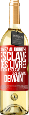29,95 € Envoi gratuit | Vin blanc Édition WHITE Soyez aujourd'hui esclave des livres et non esclave des hommes demain Étiquette Rouge. Étiquette personnalisable Vin jeune Récolte 2025 Verdejo